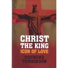 Christ The King: Icon Of Love by Raymond Tomkinson